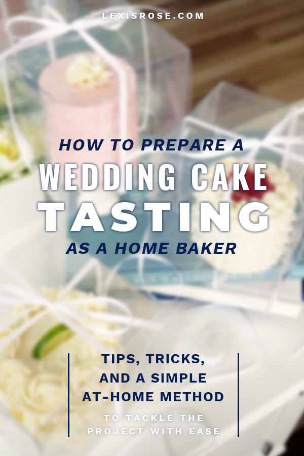 How To Prepare A Wedding Cake Tasting As A Home Baker β All The Tips, Tricks, and Methods You Need To Host A Wedding Cake Tasting With Ease